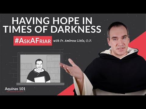 Having Hope in Times of Darkness #AskAFriar