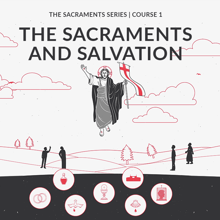 The Sacraments and Salvation